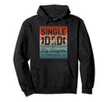 Single Dad Single Parent Father Hoodie - Streetwear Style Men Women - T-Shirt, Sweatshirt, Hoodie