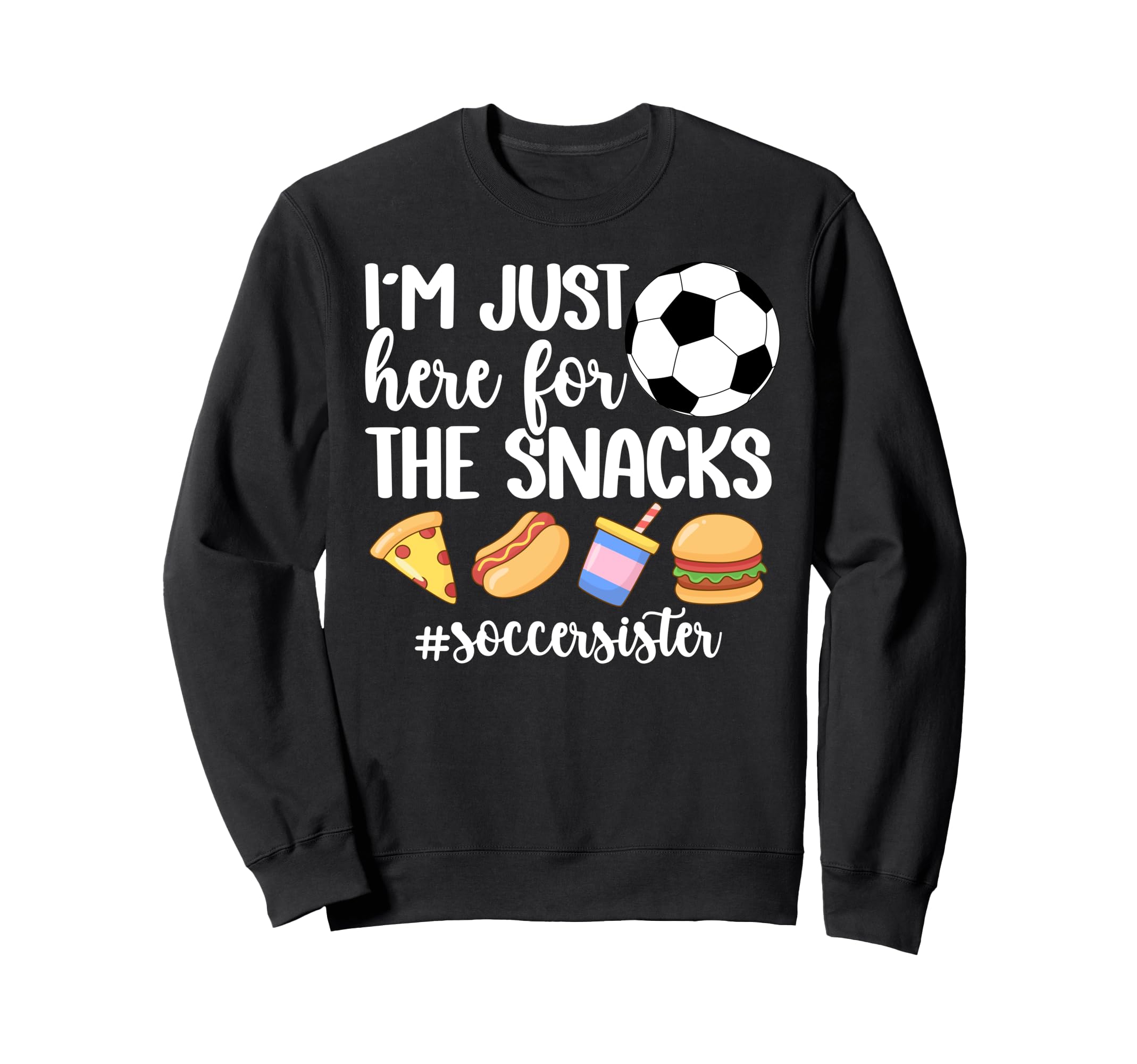 Here Snacks Soccer Sister Soccer Sweatshirt - Graphic Print for Adults - T-Shirt, Sweatshirt, Hoodie