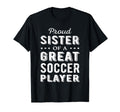 Proud Sister Great Soccer Player T-Shirt - Aesthetic Graphic for Adults - T-Shirt, Sweatshirt, Hoodie
