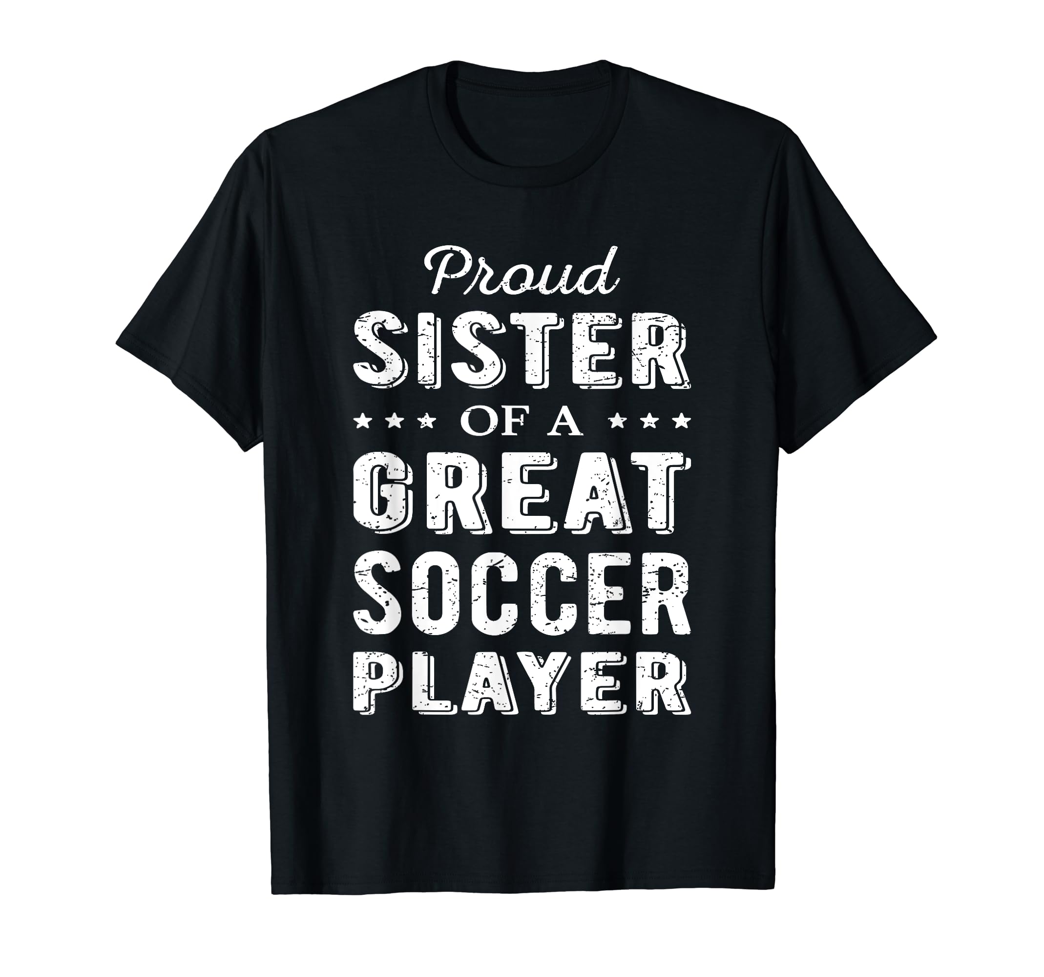 Proud Sister Great Soccer Player T-Shirt - Aesthetic Graphic for Adults - T-Shirt, Sweatshirt, Hoodie
