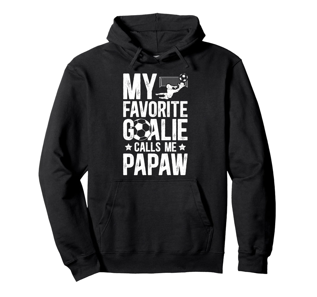 My Favorite Soccer Goalie Papaw Soccer Hoodie - Aesthetic Graphic Unisex - T-Shirt, Sweatshirt, Hoodie