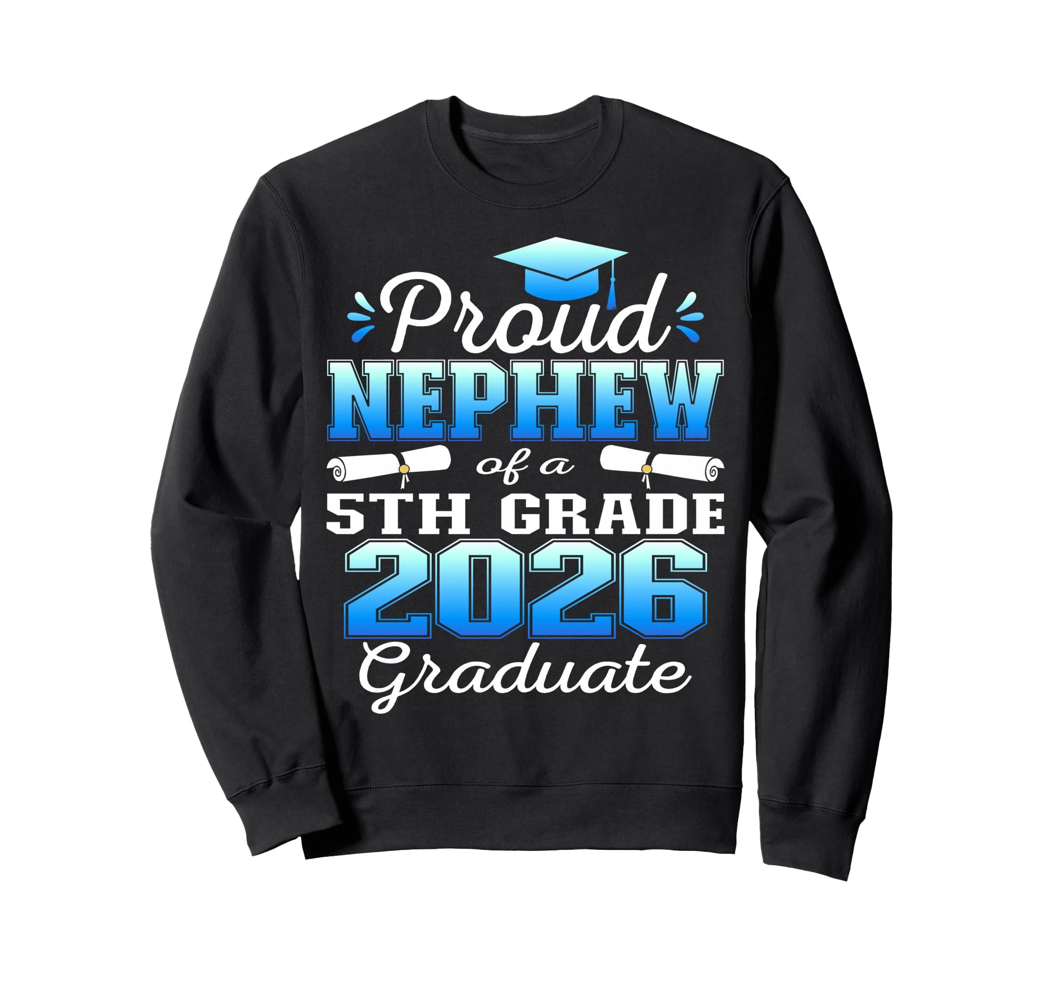 Proud Nephew 5Th Grade Graduate 2026 Sweatshirt - Aesthetic Graphic Unisex - T-Shirt, Sweatshirt, Hoodie