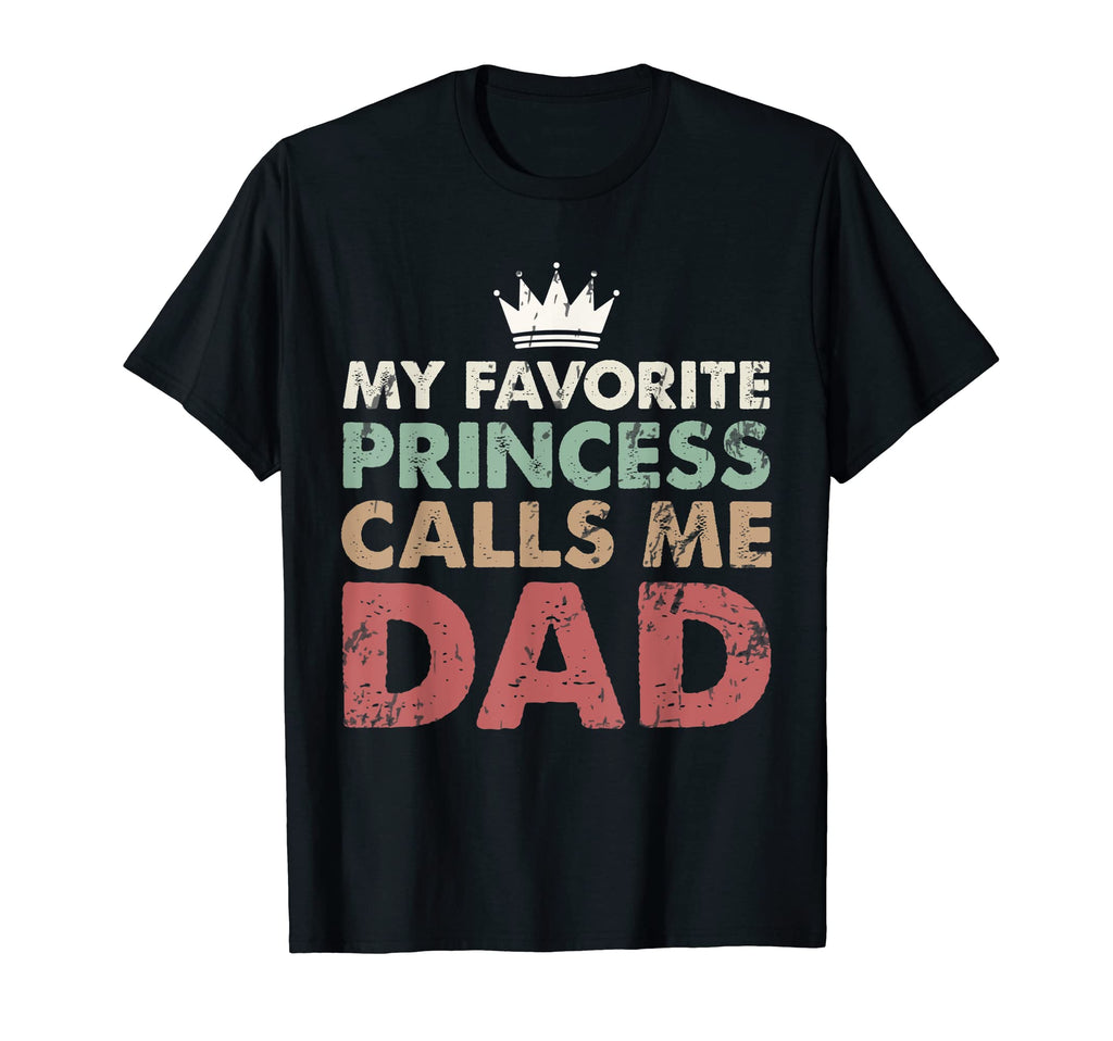 Mens My Favorite Princess Calls Me T-Shirt - Fun Novelty Design Men Women - T-Shirt, Sweatshirt, Hoodie