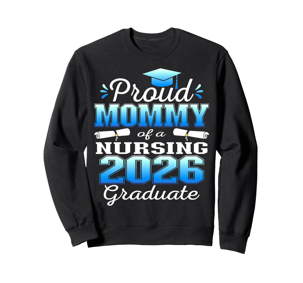 Proud Mommy Class 2026 Nursing Sweatshirt - Unique Graphic for Adults - T-Shirt, Sweatshirt, Hoodie