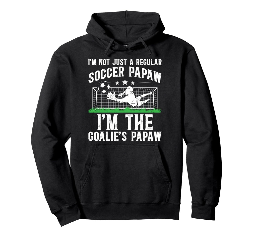 Im Soccer Goalie Papaw Soccer Goalkeeper Hoodie - Unique Graphic Unisex - T-Shirt, Sweatshirt, Hoodie