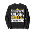 This Is Awesome Single Dad Looks Sweatshirt - Trendy Graphic for Adults - T-Shirt, Sweatshirt, Hoodie