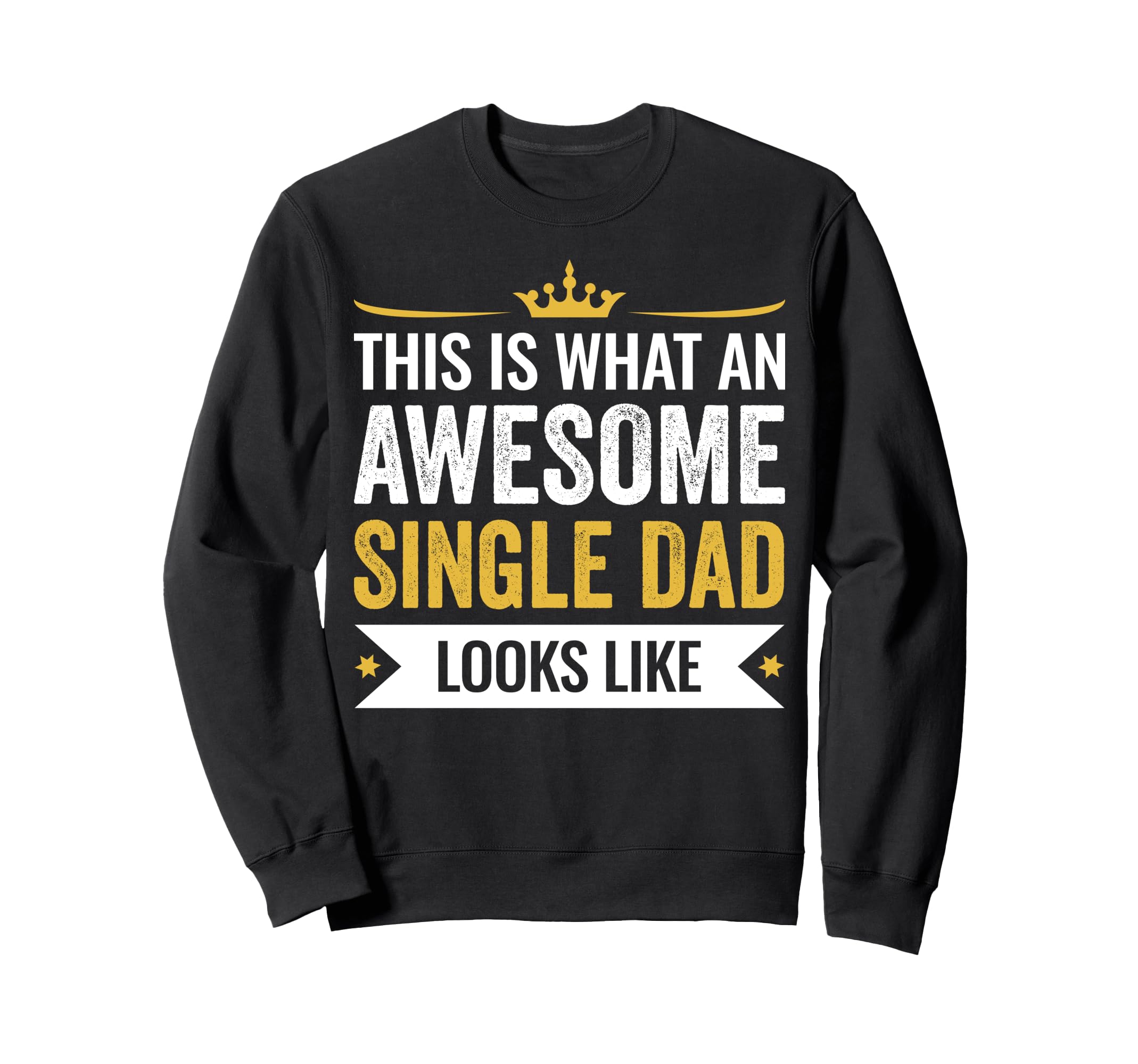 This Is Awesome Single Dad Looks Sweatshirt - Trendy Graphic for Adults - T-Shirt, Sweatshirt, Hoodie
