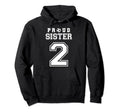 Number 2 Custom Proud Soccer Futbol Sister Hoodie - Trendy Graphic Unisex - T-Shirt, Sweatshirt, Hoodie