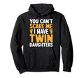 Cant Scare Twin Dad Novelty Funny Hoodie - Casual Everyday Wear Unisex - T-Shirt, Sweatshirt, Hoodie