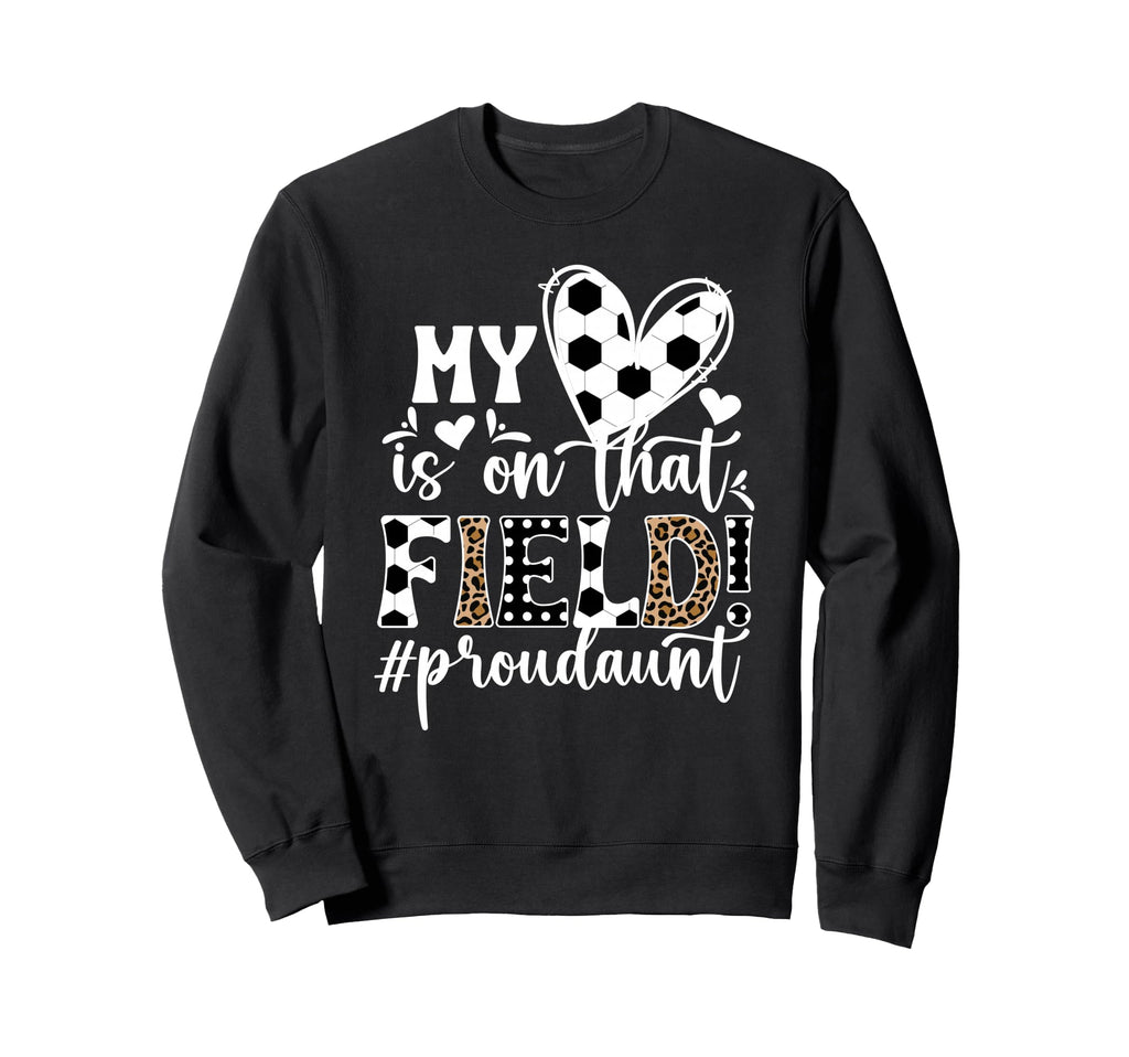 That Field Soccer Aunt Soccer Sweatshirt - Streetwear Style for Adults - T-Shirt, Sweatshirt, Hoodie