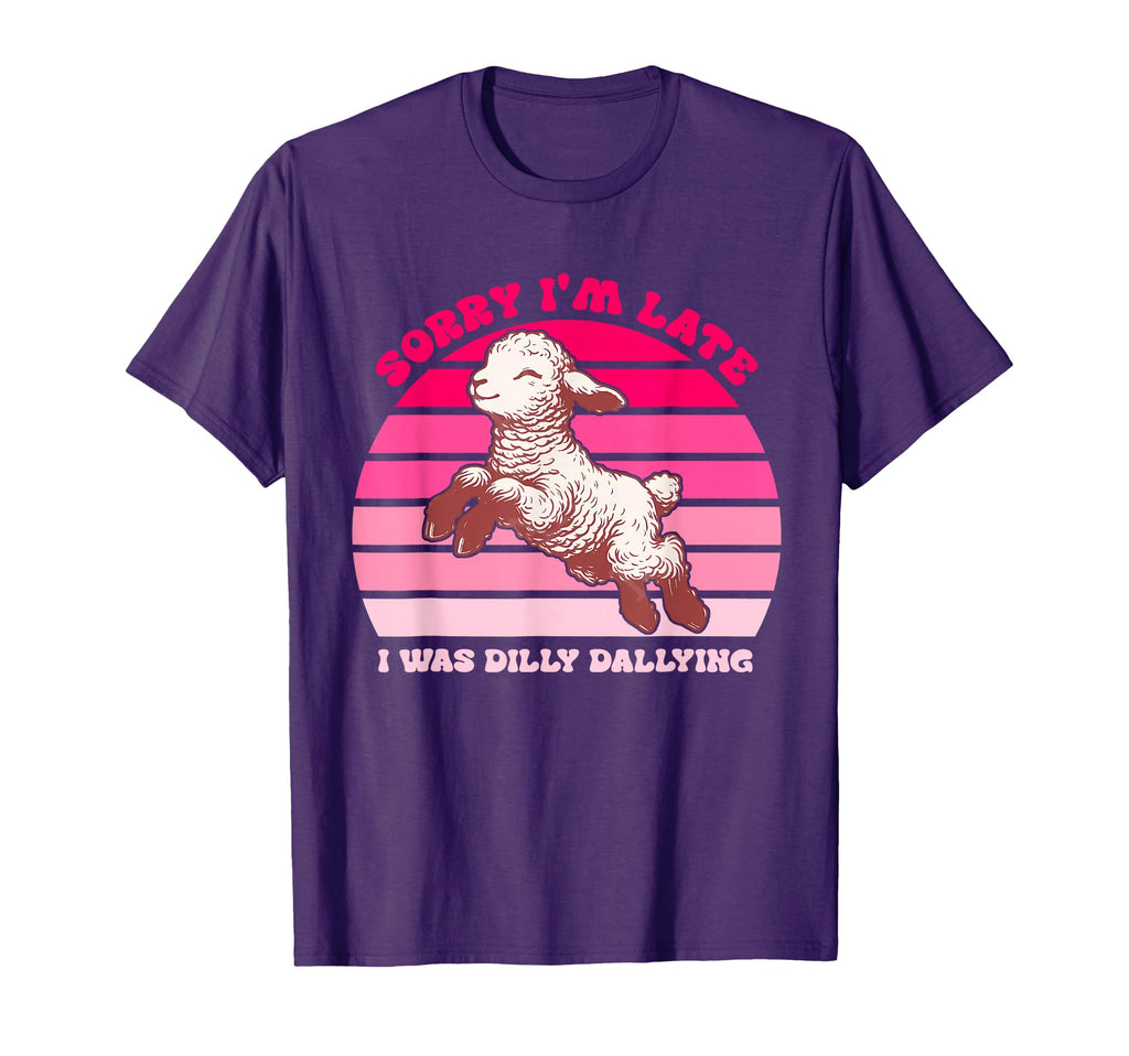 Sorry Im Late I Was Dilly T-Shirt - Casual Everyday Wear for Adults - T-Shirt, Sweatshirt, Hoodie