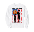 Dad Son Basketball Players Life Sweatshirt - Graphic Print Men Women - T-Shirt, Sweatshirt, Hoodie