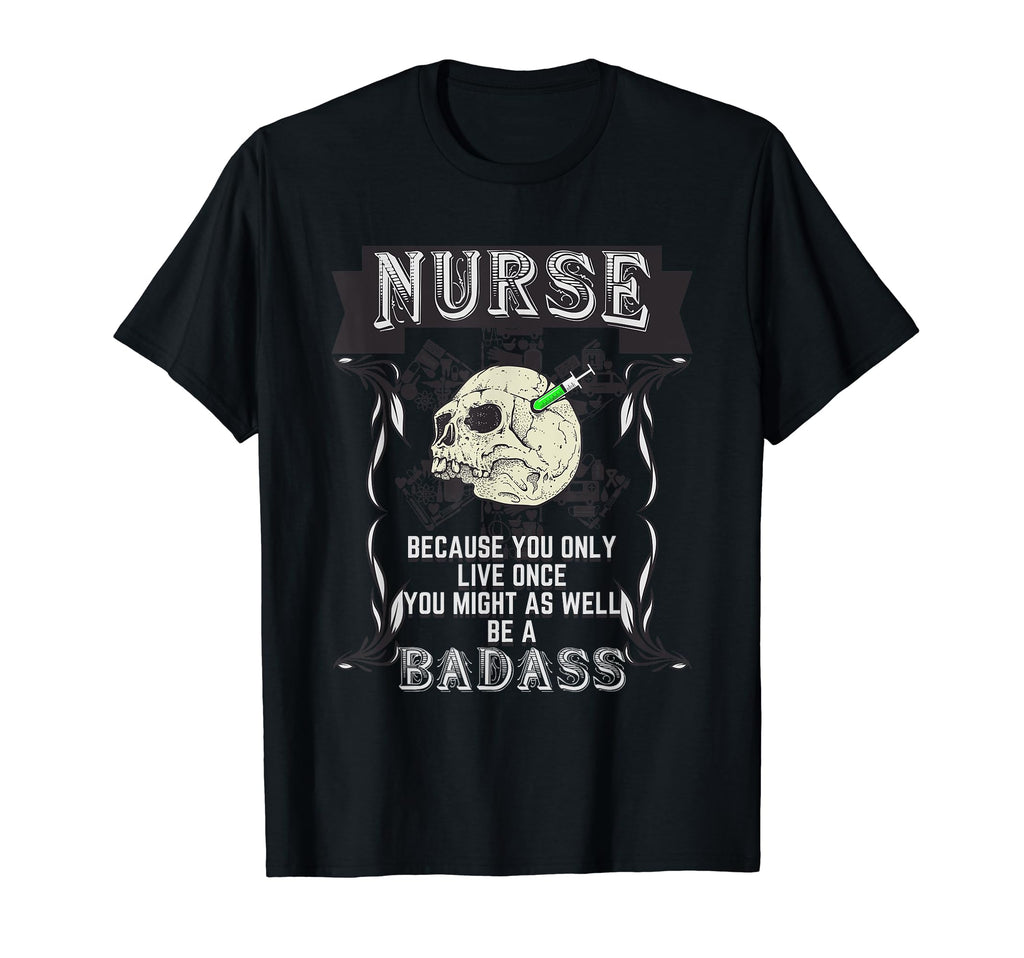 Badass Nurse Medic Doctor Hospital T-Shirt - Novelty Apparel Unisex - T-Shirt, Sweatshirt, Hoodie