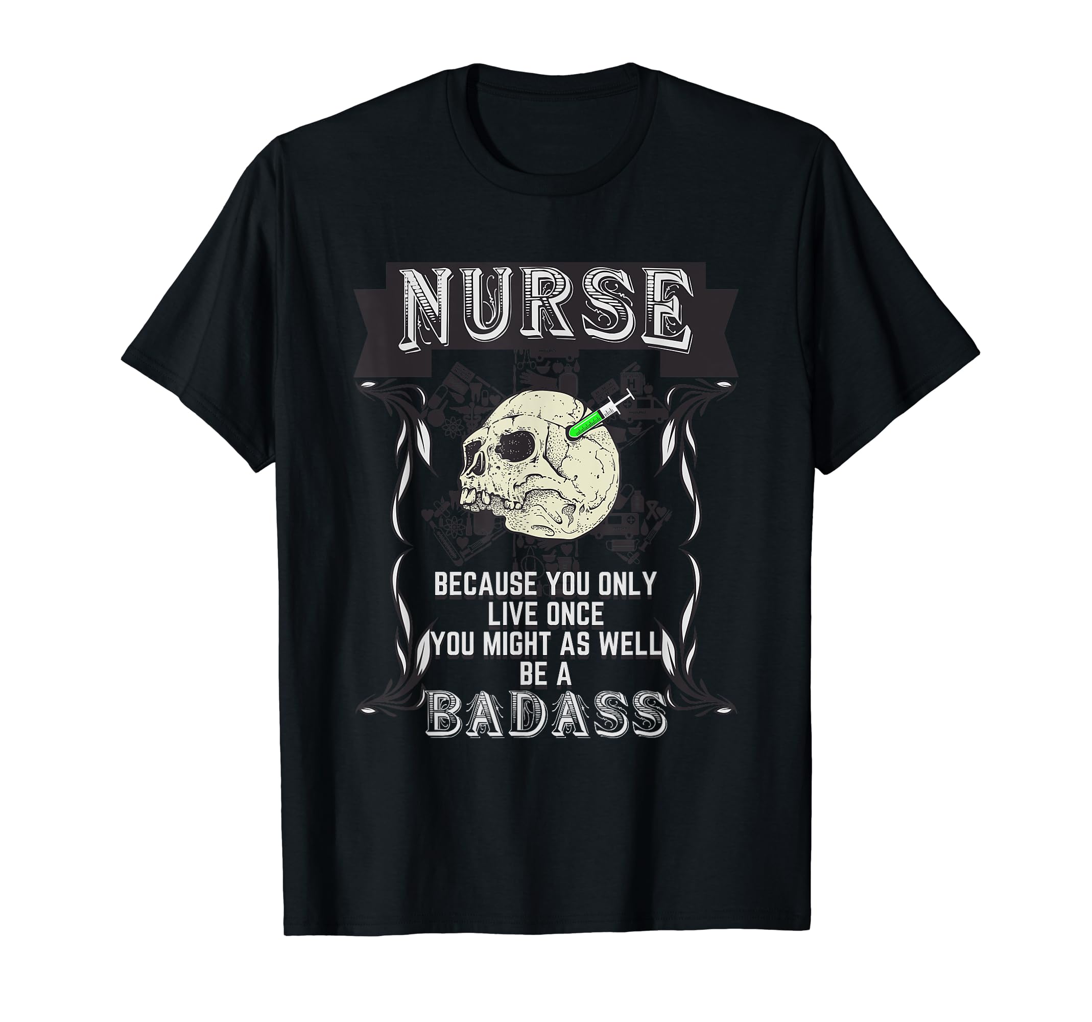 Badass Nurse Medic Doctor Hospital T-Shirt - Novelty Apparel Unisex - T-Shirt, Sweatshirt, Hoodie
