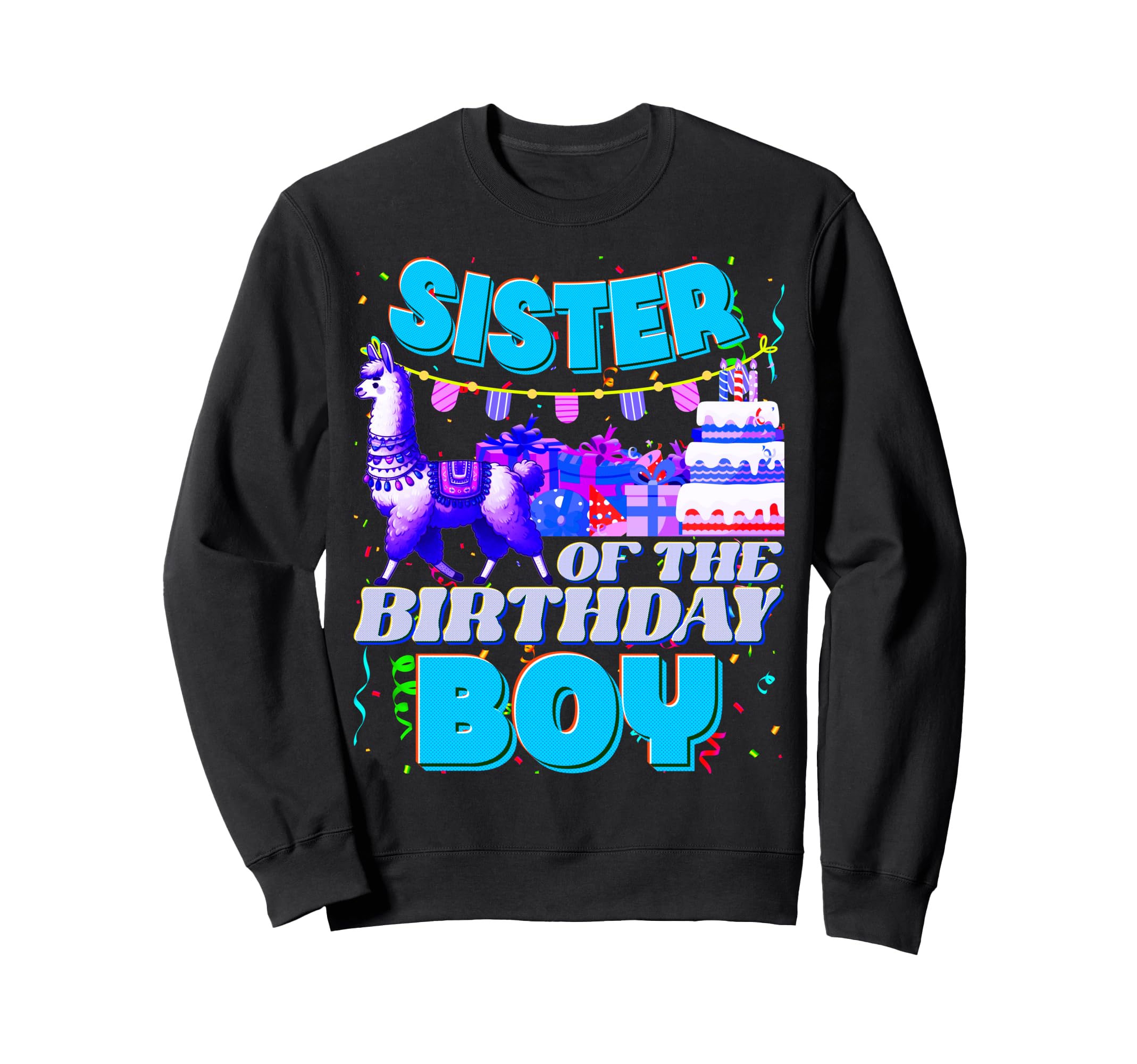 Sister Birthday Llama Dad And Dad Sweatshirt - Streetwear Style Unisex - T-Shirt, Sweatshirt, Hoodie