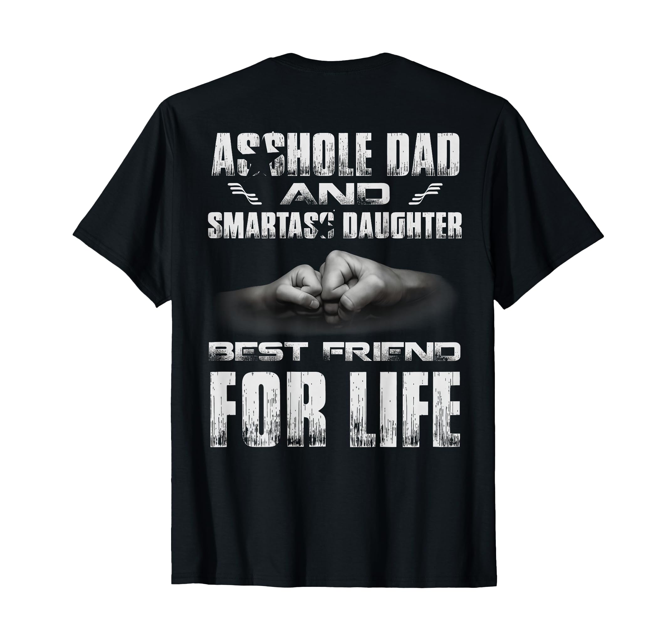 Back Asshole Dad And Smartass T-Shirt - Fun Novelty Design Men Women - T-Shirt, Sweatshirt, Hoodie