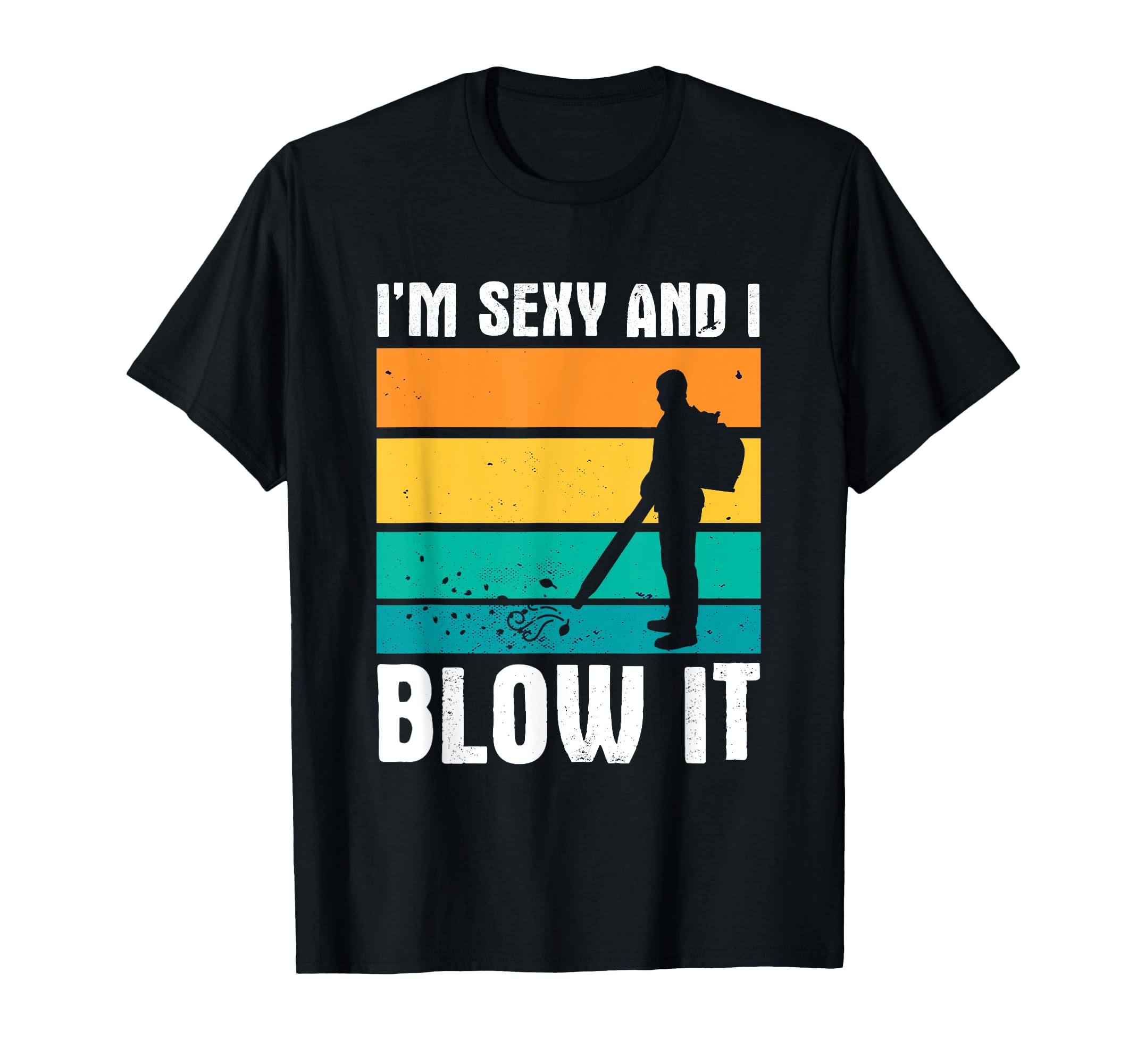 Funny Leaf Blower Text Lawn Dad Joke T-Shirt - Trendy Graphic Men Women - T-Shirt, Sweatshirt, Hoodie
