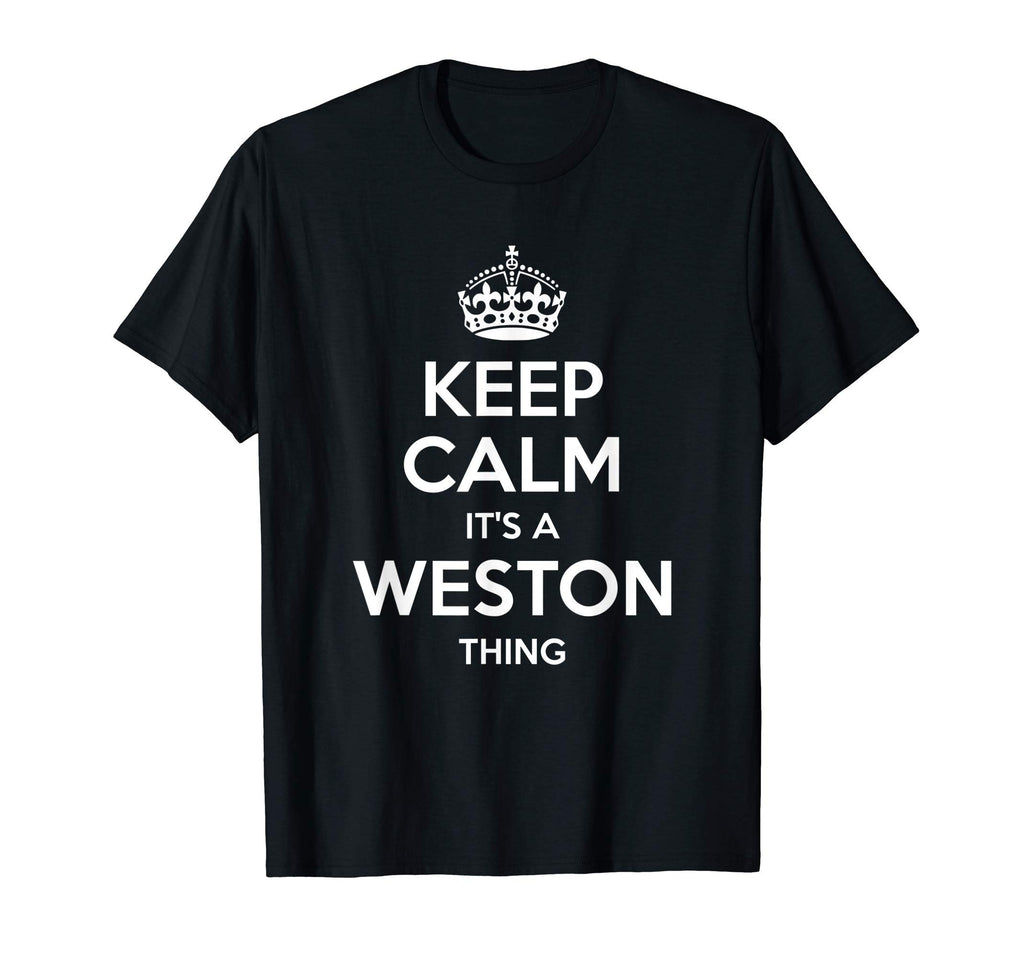 Weston Gift Name Keep Calm Funny T-Shirt - Custom Art Print Unisex - T-Shirt, Sweatshirt, Hoodie
