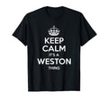 Weston Gift Name Keep Calm Funny T-Shirt - Custom Art Print Unisex - T-Shirt, Sweatshirt, Hoodie