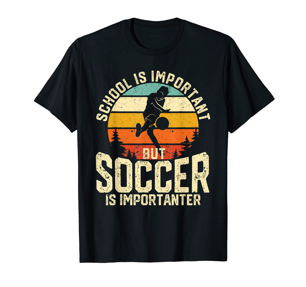School Is Important But Soccer Is T-Shirt - Streetwear Style Unisex - T-Shirt, Sweatshirt, Hoodie