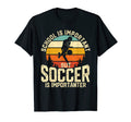 School Is Important But Soccer Is T-Shirt - Streetwear Style Unisex - T-Shirt, Sweatshirt, Hoodie