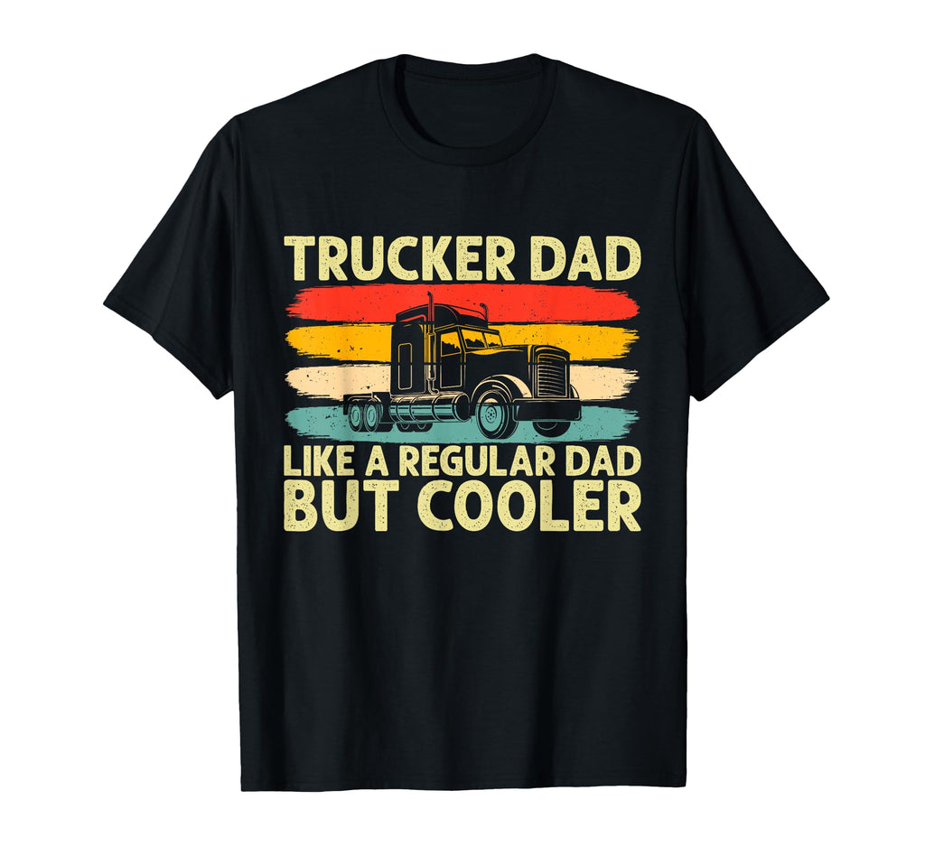 Trucker Dad Father Day Truck Driver Dad T-Shirt - Trendy Graphic Men Women - T-Shirt, Sweatshirt, Hoodie