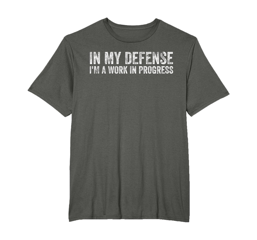 My Defense Im Work Progress Funny T-Shirt - Novelty Apparel Unisex - T-Shirt, Sweatshirt, Hoodie