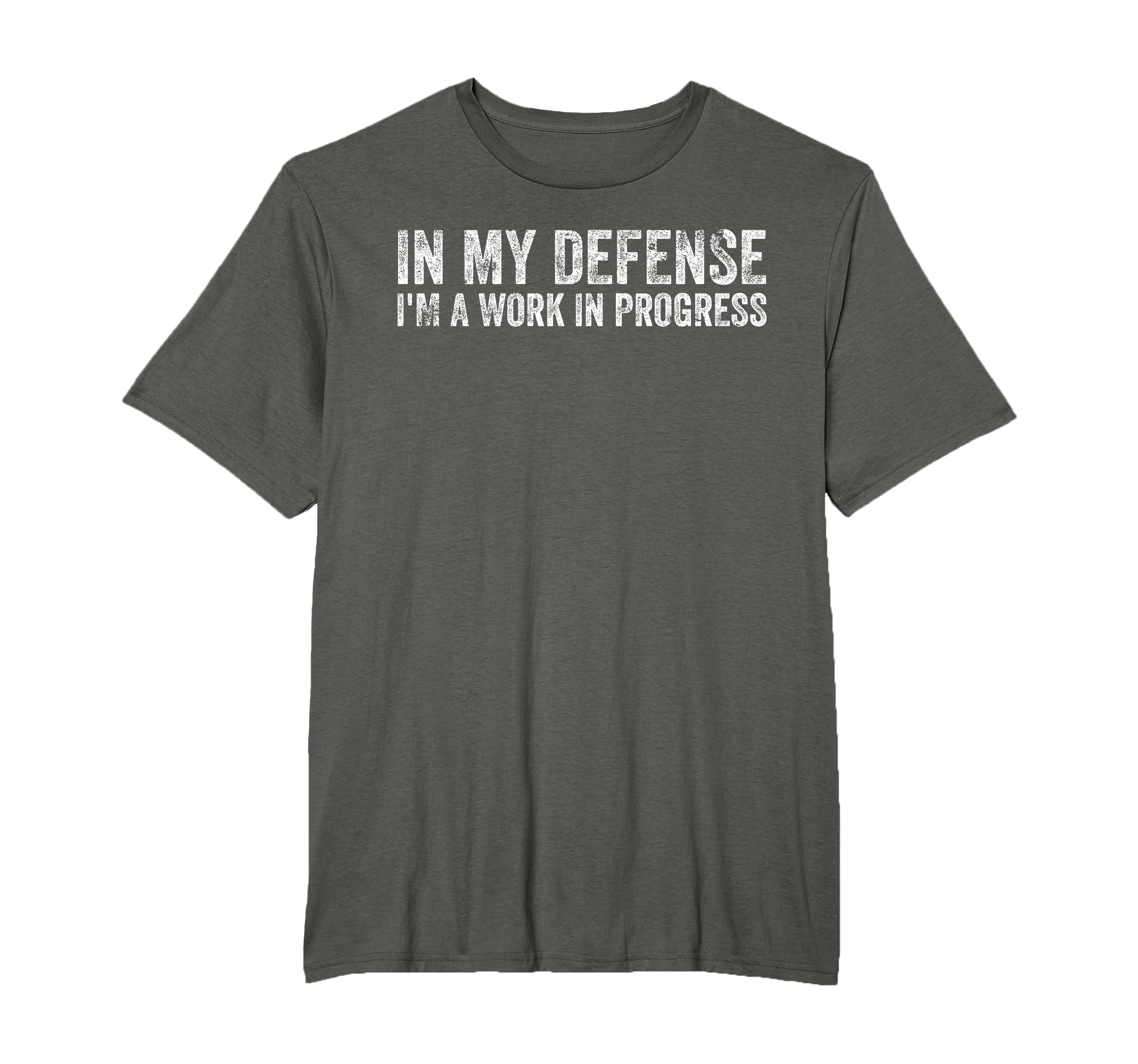 My Defense Im Work Progress Funny T-Shirt - Novelty Apparel Unisex - T-Shirt, Sweatshirt, Hoodie