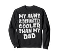 My Aunt Is Definitely Cooler Sweatshirt - Fun Novelty Design Men Women - T-Shirt, Sweatshirt, Hoodie