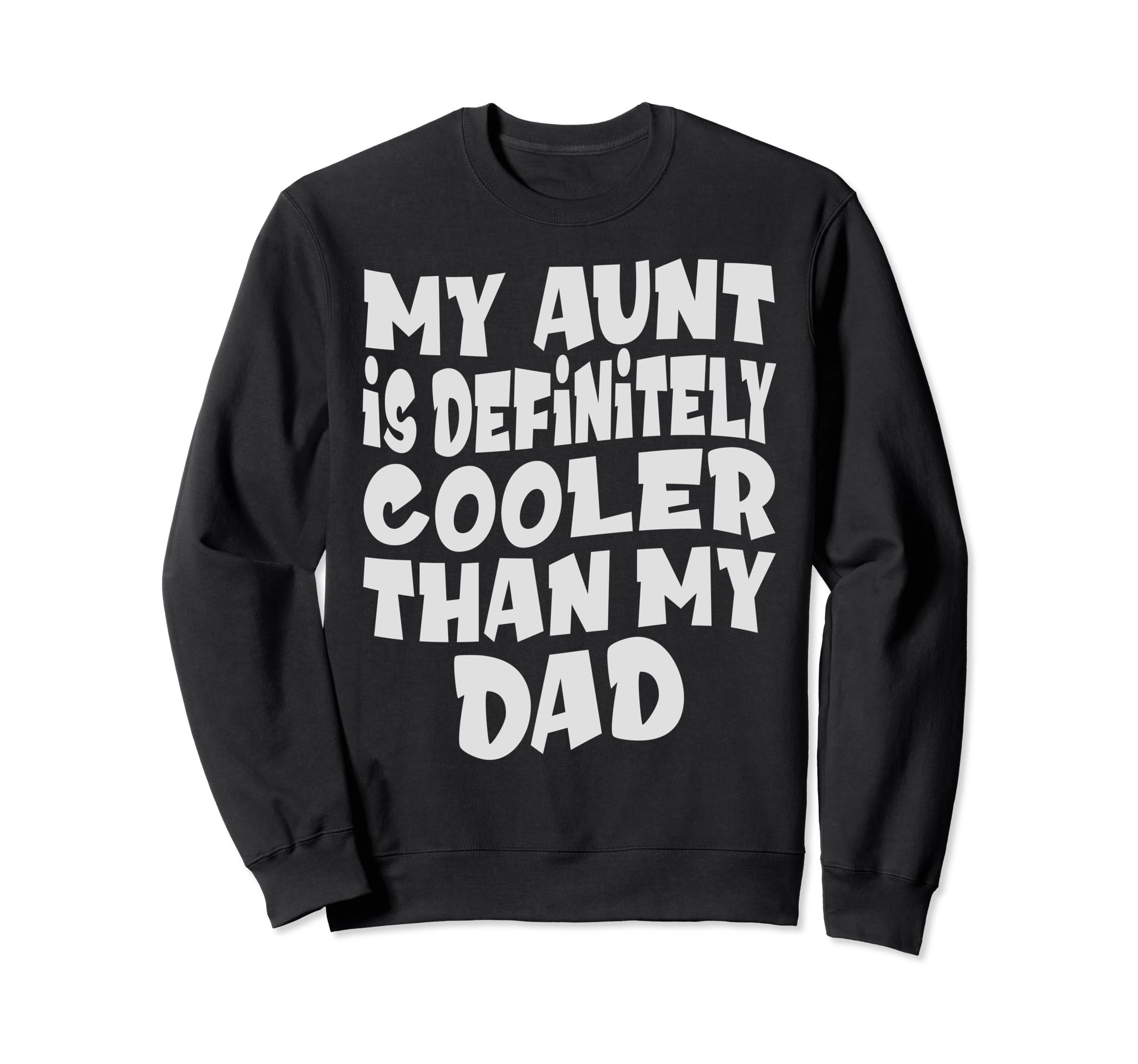 My Aunt Is Definitely Cooler Sweatshirt - Fun Novelty Design Men Women - T-Shirt, Sweatshirt, Hoodie