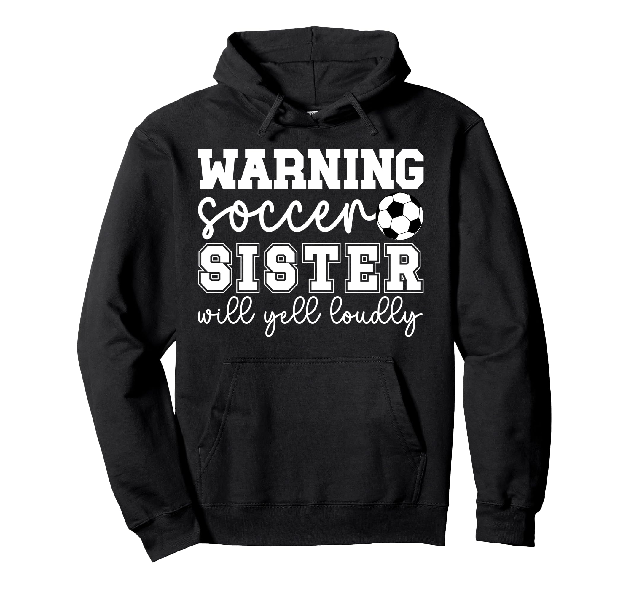Soccer Sister Will Yell Loudly Sister Hoodie - Unique Graphic Men Women - T-Shirt, Sweatshirt, Hoodie