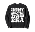 Funny Dad Gifts My Soccer Dad Era Hoodie - Trendy Graphic for Adults - T-Shirt, Sweatshirt, Hoodie