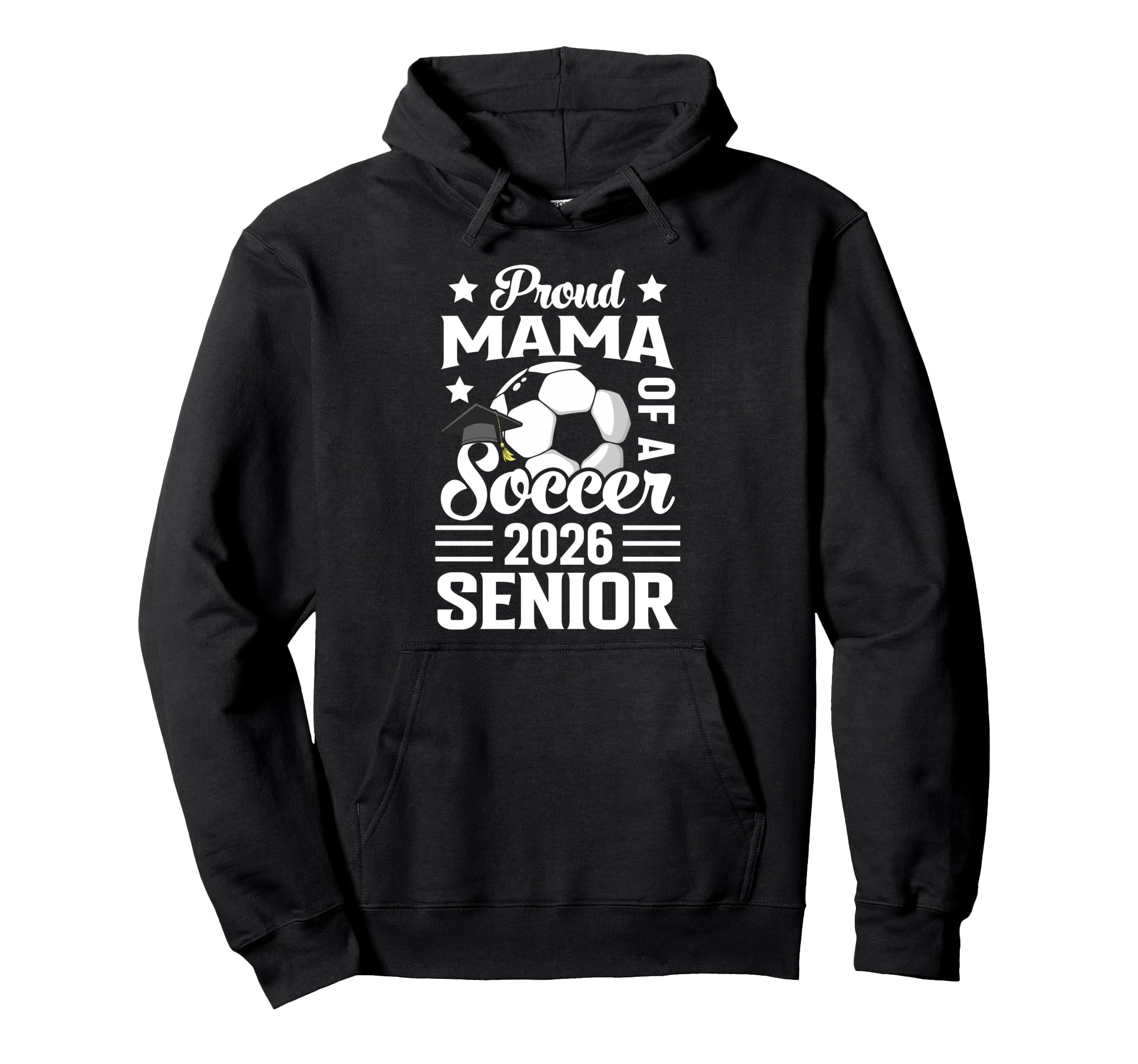Proud Mama Soccer Senior 2026 Hoodie - Casual Everyday Wear Unisex - T-Shirt, Sweatshirt, Hoodie