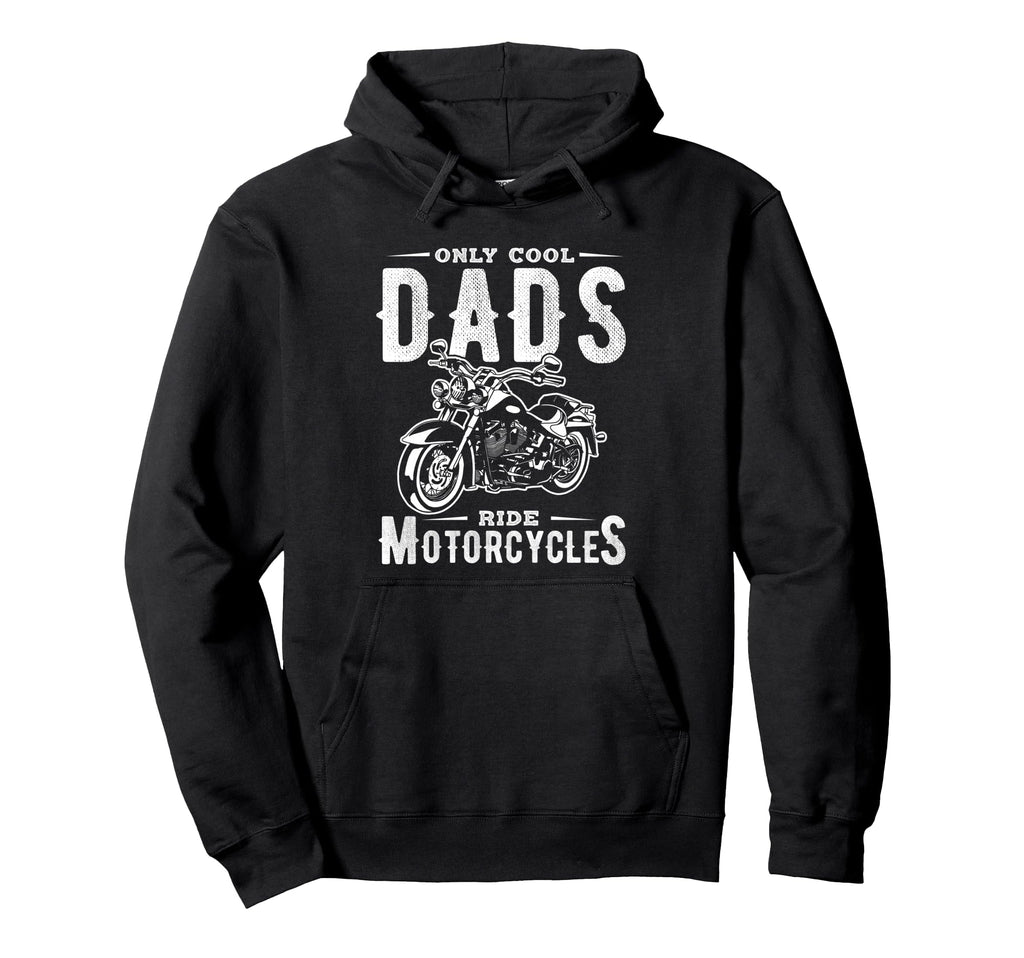 Only Dads Ride Motorcycles Dads Motorcycle Hoodie - Novelty Apparel Unisex - T-Shirt, Sweatshirt, Hoodie