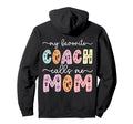 My Favorite Coach Calls Me Mom Hoodie - Novelty Apparel for Adults - T-Shirt, Sweatshirt, Hoodie