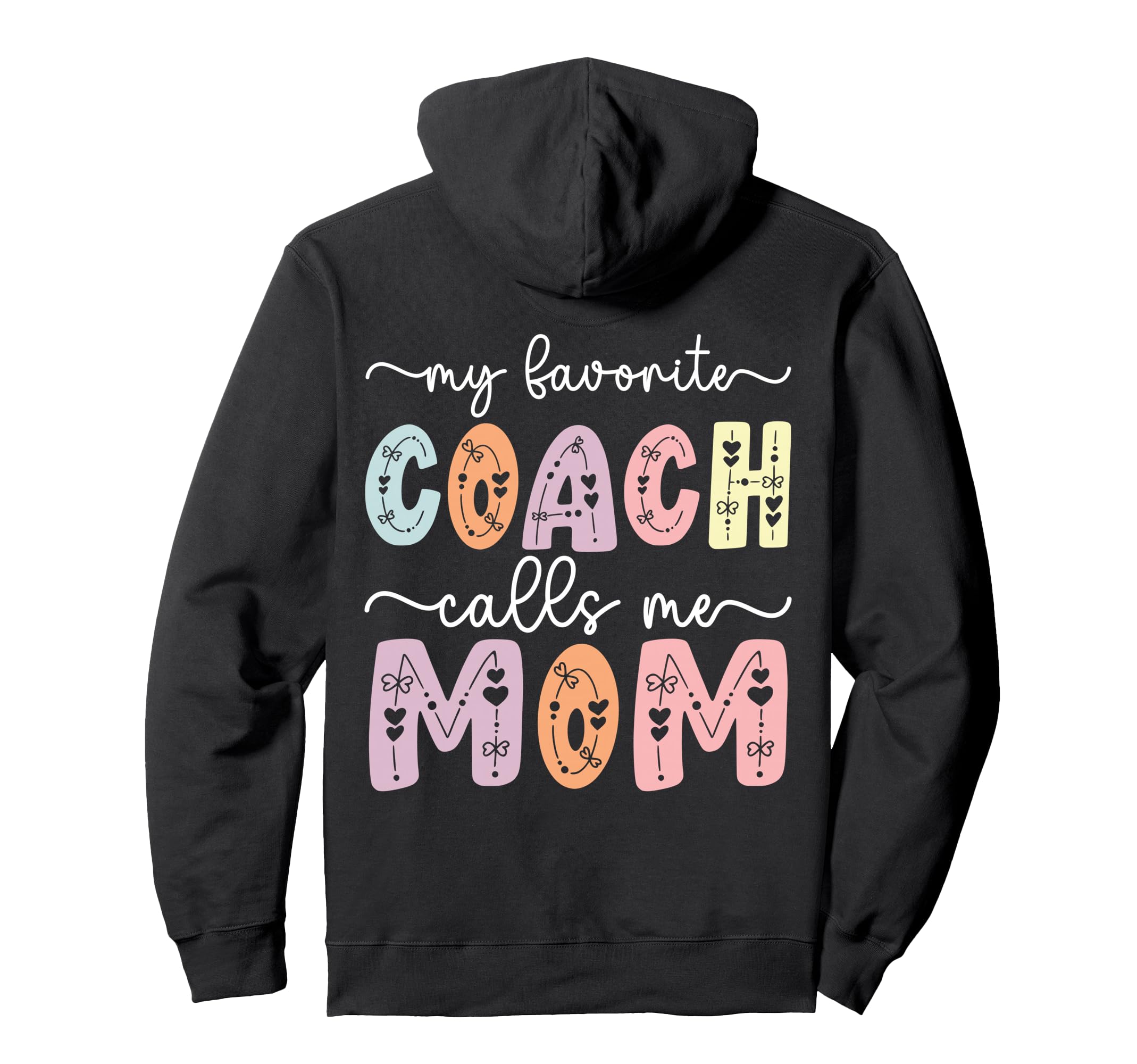 My Favorite Coach Calls Me Mom Hoodie - Novelty Apparel for Adults - T-Shirt, Sweatshirt, Hoodie