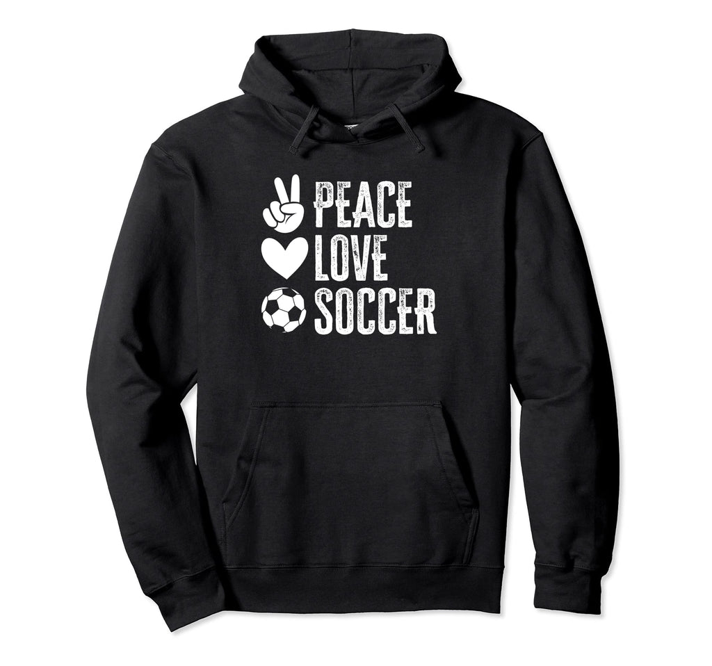 Peace Love Soccer Hoodie - Streetwear Style Unisex - T-Shirt, Sweatshirt, Hoodie