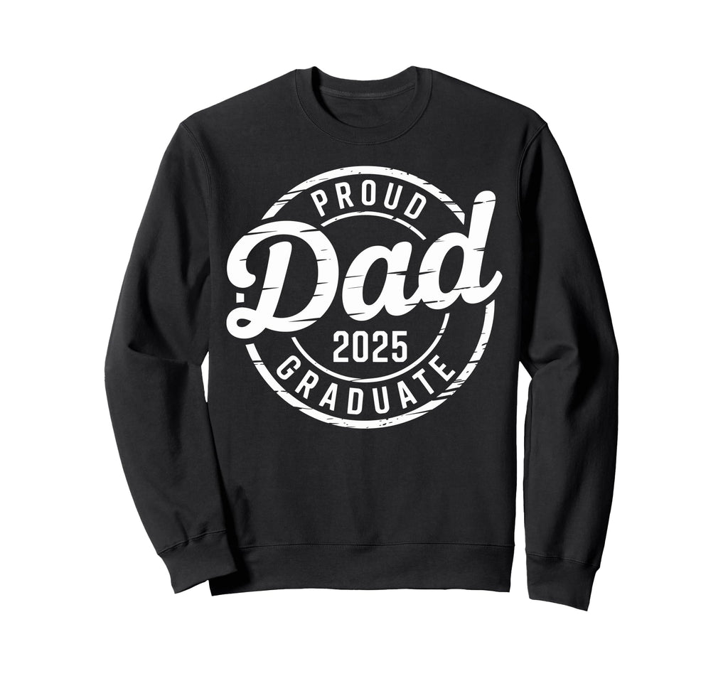Graduate Senior Dad 25 Graduation Sweatshirt - Novelty Apparel Men Women - T-Shirt, Sweatshirt, Hoodie
