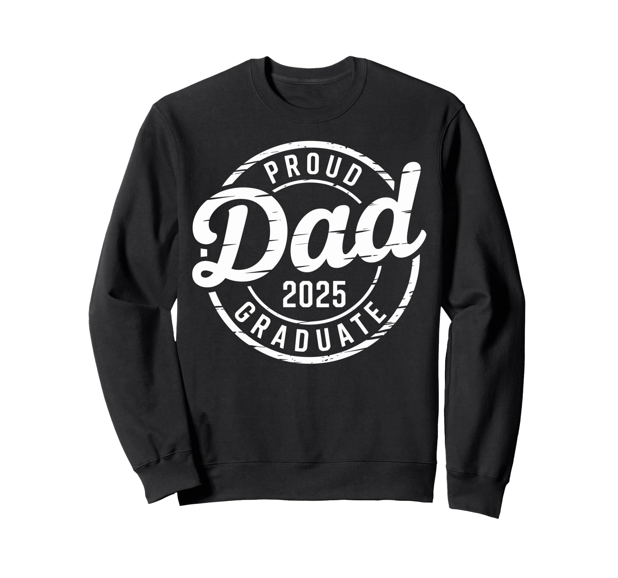 Graduate Senior Dad 25 Graduation Sweatshirt - Novelty Apparel Men Women - T-Shirt, Sweatshirt, Hoodie