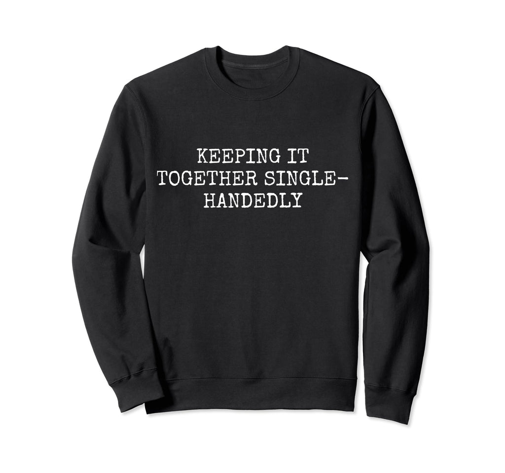 Single Parent Solo Parenting Mom Sweatshirt - Streetwear Style for Adults - T-Shirt, Sweatshirt, Hoodie
