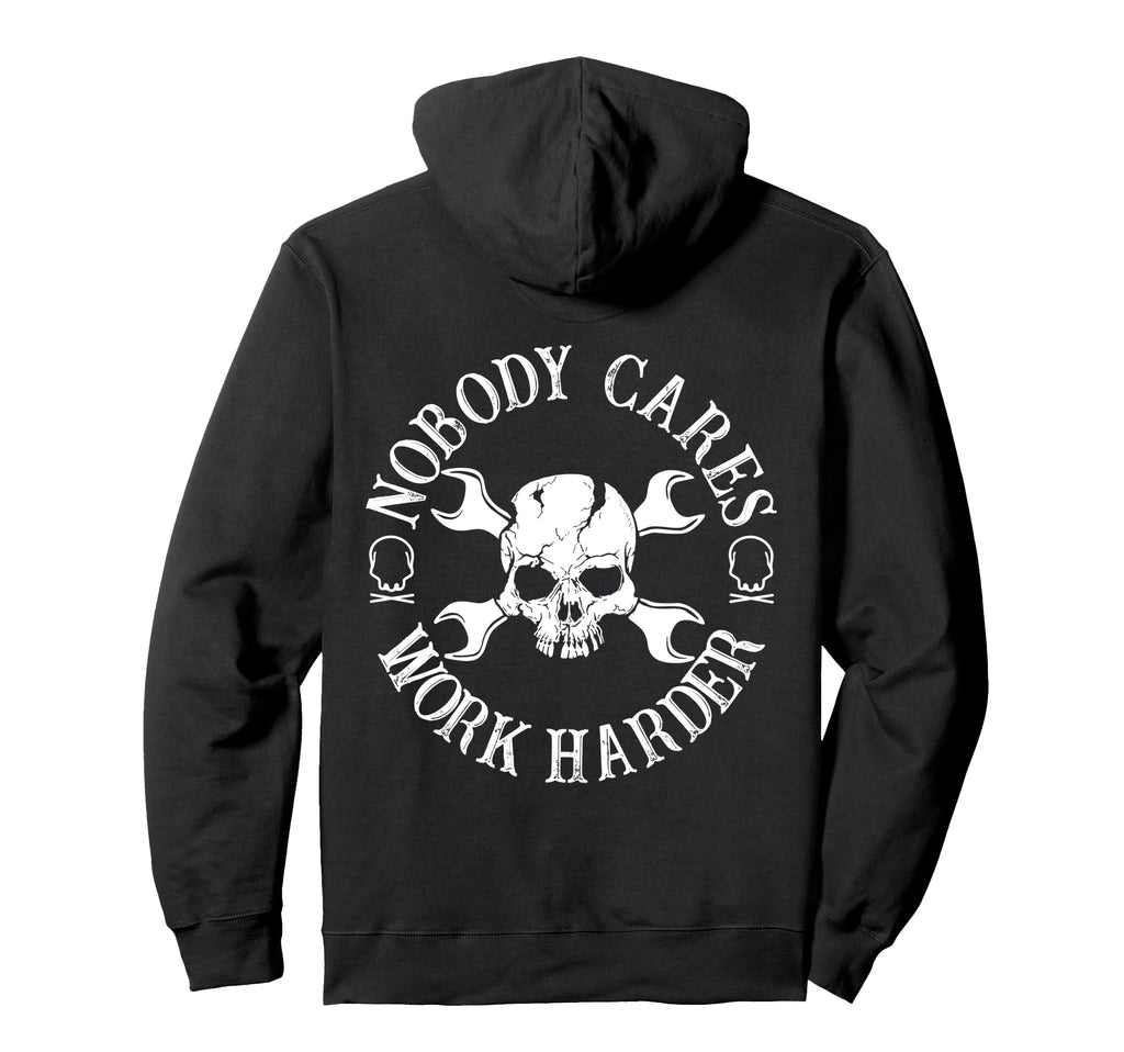 Nobody Cares Work Harder Mechanic Skull Hoodie - Fun Novelty Design Unisex - T-Shirt, Sweatshirt, Hoodie