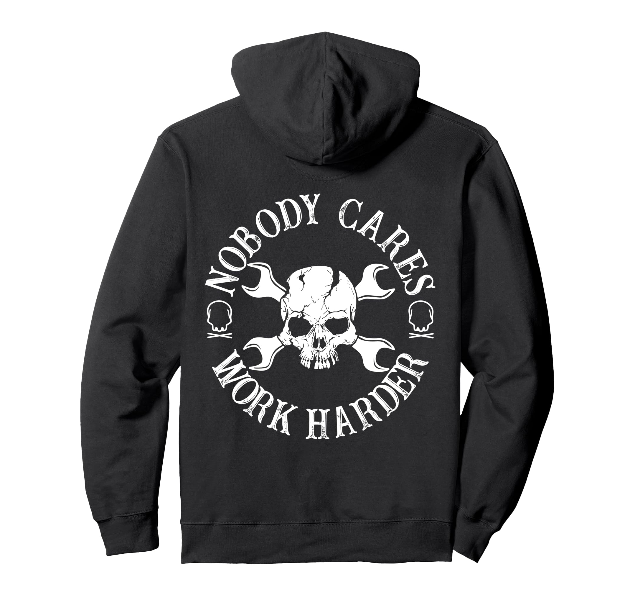 Nobody Cares Work Harder Mechanic Skull Hoodie - Fun Novelty Design Unisex - T-Shirt, Sweatshirt, Hoodie