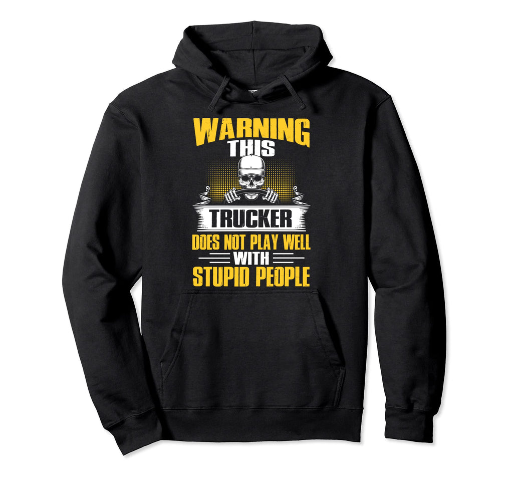 Warning Funny Trucker Truck Driver Hoodie - Casual Everyday Wear Unisex - T-Shirt, Sweatshirt, Hoodie