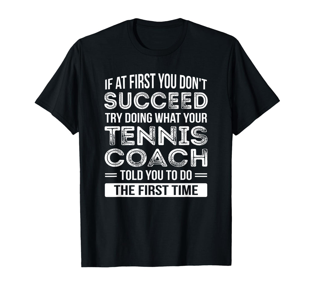 Tennis Coach Gift Funny Thank You T-Shirt - Casual Everyday Wear Unisex - T-Shirt, Sweatshirt, Hoodie