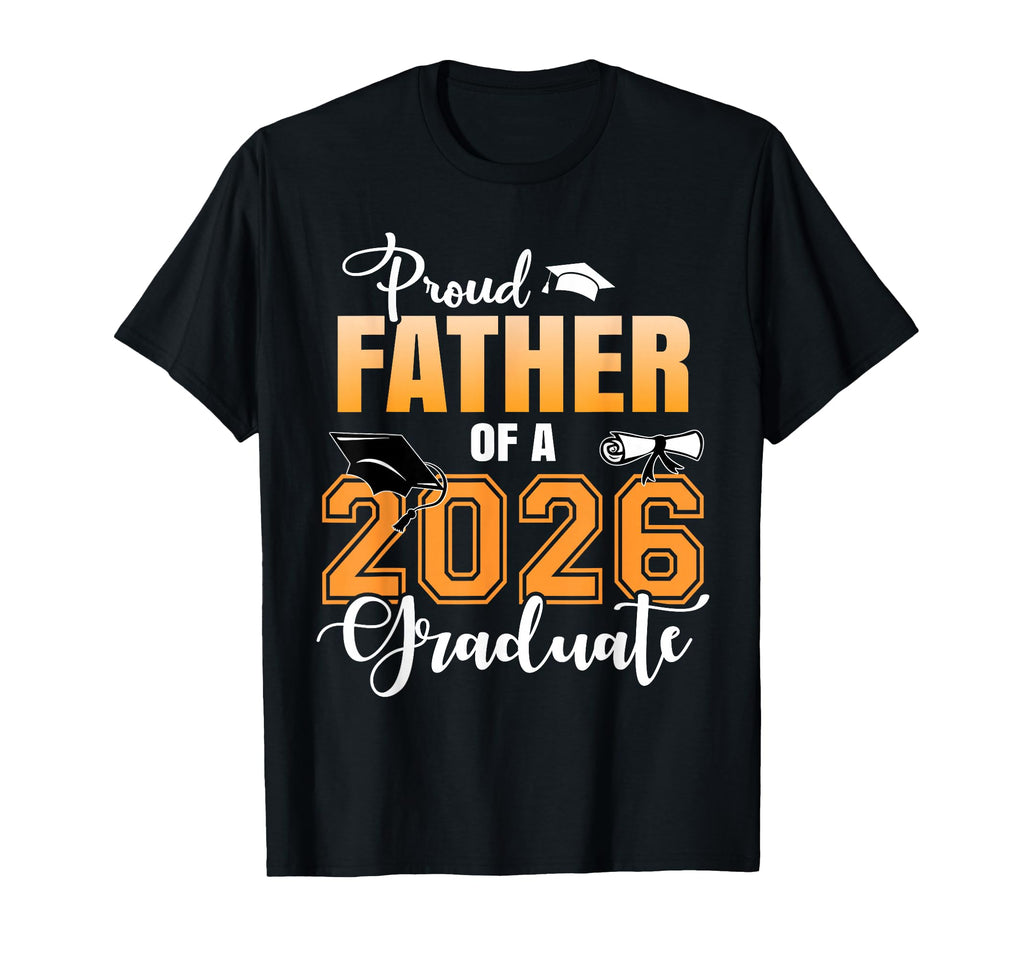 Proud Father 2026 Graduate Graduation T-Shirt - Streetwear Style Men Women - T-Shirt, Sweatshirt, Hoodie