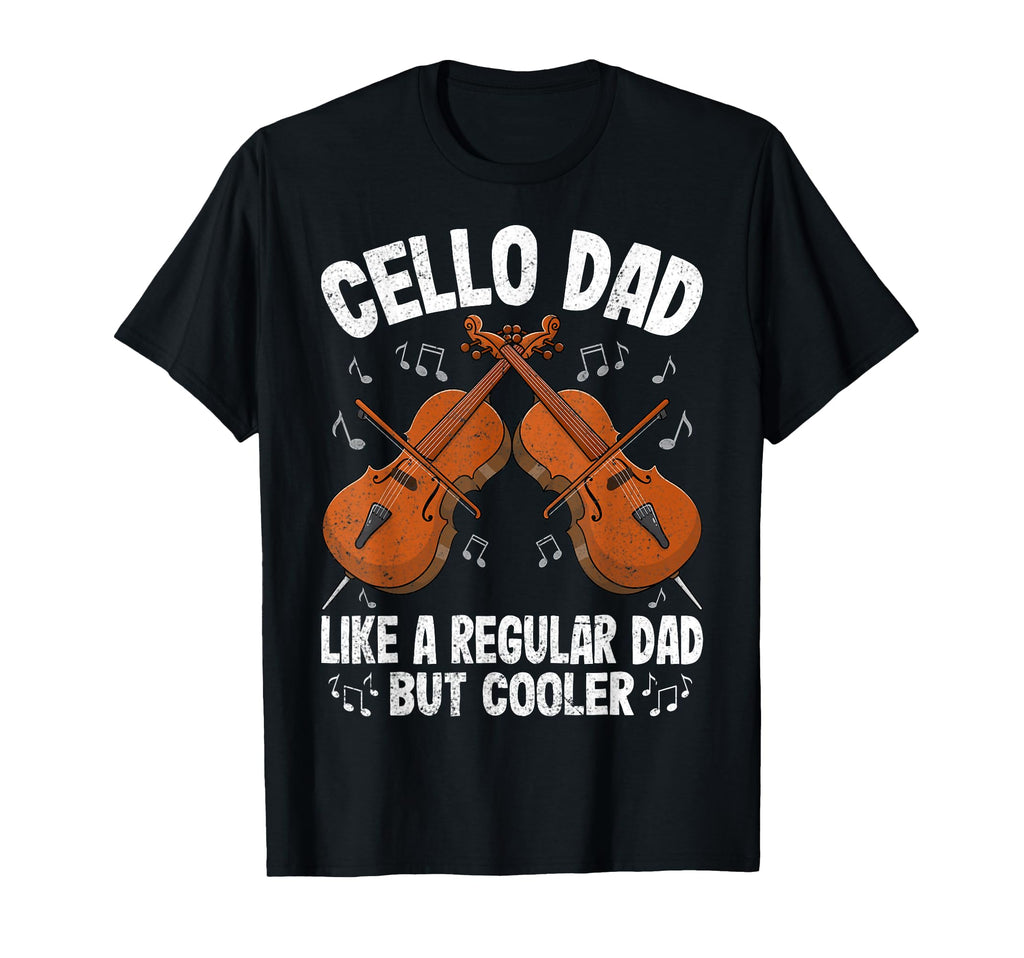 Cello Dad Like Normal Dad Funny Cello T-Shirt - Fun Novelty Design Unisex - T-Shirt, Sweatshirt, Hoodie
