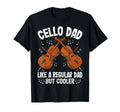 Cello Dad Like Normal Dad Funny Cello T-Shirt - Fun Novelty Design Unisex - T-Shirt, Sweatshirt, Hoodie
