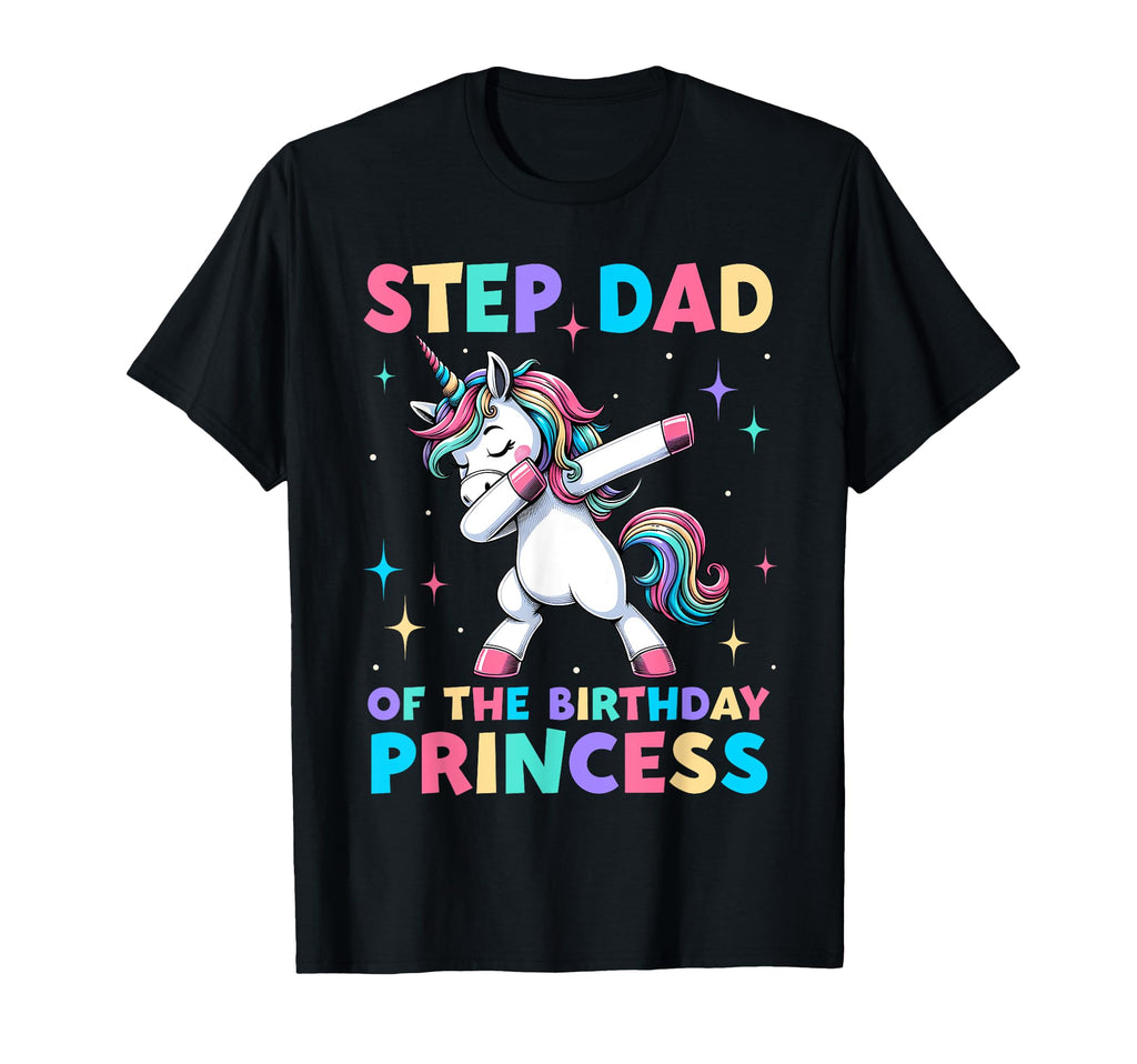 Step Dad Birthday Princess Unicorn T-Shirt - Minimalist Print for Adults - T-Shirt, Sweatshirt, Hoodie