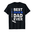 Best Puckn Dad Ever Hockey Daddy T-Shirt - Casual Everyday Wear Men Women - T-Shirt, Sweatshirt, Hoodie