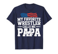 My Favorite Wrestler Calls Me Papa Dad T-Shirt - Trendy Graphic Men Women - T-Shirt, Sweatshirt, Hoodie